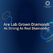 What is the Strength of Lab Grown Diamonds |Ouros Jewels