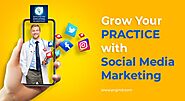 Grow Your Practice With Social Media Marketing
