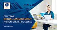 Effective Denial Management Prevents Revenue Losses