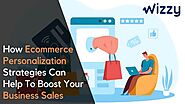 Know how Ecommerce Personalization Software can help to Boost your Business Sales