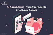 WHY IS AI AGENT ASSIST A MUST-HAVE TOOL FOR YOUR CONTACT CENTER?
