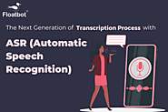 HOW TO ADVANCE TRANSCRIPTION PROCESS WITH ASR (AUTOMATIC SPEECH RECOGNITION)