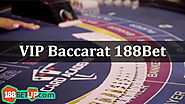 VIP Baccarat 188Bet là gì? Kinh nghiệm để dễ dàng chiến thắng nhà cái