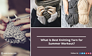 What Is Best Knitting Yarn for Summer Workout?