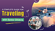 A Complete Guide for Traveling with Senior Citizens