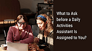 What to Ask before a Daily Activities Assistant Is Assigned to You?