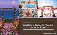 What is Your Destination Wedding for Spring Break?