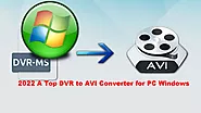 2022 A Top DVR to AVI Converter for PC Windows