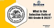 What is The Selection Ratio of RBI Grade-B 2022?