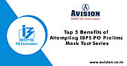 Top 5 Benefits of Attempting IBPS PO Prelims Mock Test Series