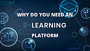 Why Do You Need to Have An eLearning Platform In 2022