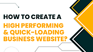How To Create A High-Performing and Quick-Loading Business Website? | SynergyTop