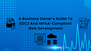 A Business Owner’s Guide To SOC2 And HIPAA-Compliant Web Development - SynergyTop