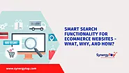 Smart Search Functionality For eCommerce Websites – What, Why, and How? - SynergyTop
