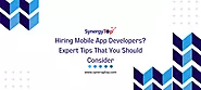 Hiring Mobile App Developers? Expert Tips That You Should Consider - SynergyTop