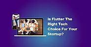Is Flutter The Right Tech Choice For Your Startup? - SynergyTop