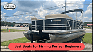 Best Boats for Fishing Perfect Beginners