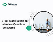9 Full-Stack Developer Interview Questions - Answered by Skill House