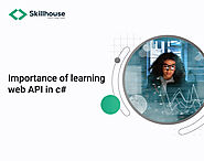 Importance of Learning Web API in C#