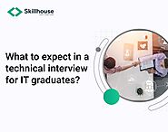 What To Expect In A Technical Interview For IT Graduates?