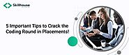 5 Important Tips to Crack the Coding Round in Placements!