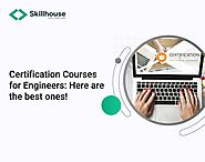 Certification Courses for Engineers: Here are the best ones!