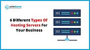 6 Different Types Of Hosting Servers For Your Business 2022