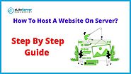 How To Host A Website On Server? - Elite Server Management