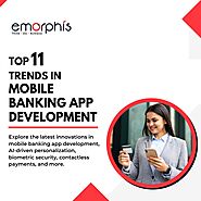Top 11 Trends in Mobile Banking App Development - Emorphis