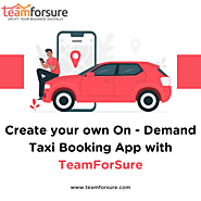 Create your own On - Demand Taxi Booking App with TeamForSure