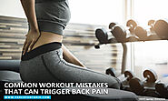 Common Workout Mistakes That Can Trigger Back Pain - The Physiotherapy and Rehabilitation CentresThe Physiotherapy an...