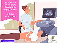 How Efficient Is Ultrasonography Scanning As An Imaging Procedure? - Fetomat Foundation