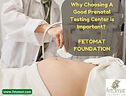 Why Choosing A Good Prenatal Testing Center Is Important? - Fetomat Foundation