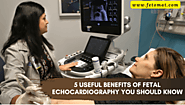 What Are the Benefits of Fetal Echocardiography?