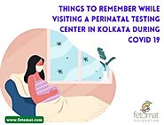 Things To Remember While Visiting A Perinatal Testing Center In Kolkata During Covid 19