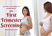 What Do You Need To Know About First-Trimester Screening?