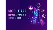 Whats New In Mobile App Development Market for 2022 - Trends You Should Know