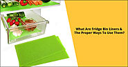 What Are Fridge Bin Liners & The Proper Ways To Use Them?