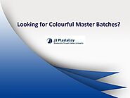 Looking for Colourful Master Batches?