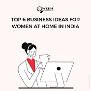 Top 6 Business Ideas for Women at Home in India