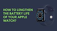 How to Lengthen the Battery Life of Your Apple Watch?