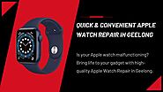 Quick & Convenient Apple Watch Repair in Geelong and Ballarat