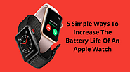 5 Simple Ways To Increase The Battery Life Of An Apple Watch