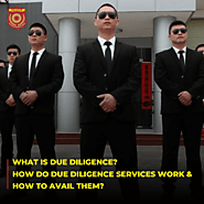 What Is Due Diligence? How Do Due Diligence Services Work & How To Avail Them?