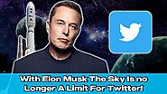 With Elon The Sky is no longer a limit for Twitter!