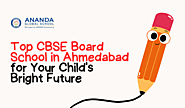 Top CBSE Board School in Ahmedabad for Your Child's Bright Future