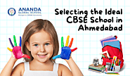 Selecting the Ideal CBSE School in Ahmedabad: A Parental Handbook – Ananda Global School