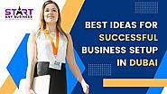 Best Ideas For Successful Business Setup in Dubai