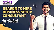 Reason To Hire Business Setup Consultant In Dubai | Start Any Business