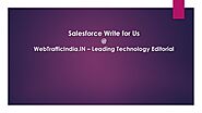 Salesforce write for us | Salesforce Submit Guest Post | WebtrafficIndia